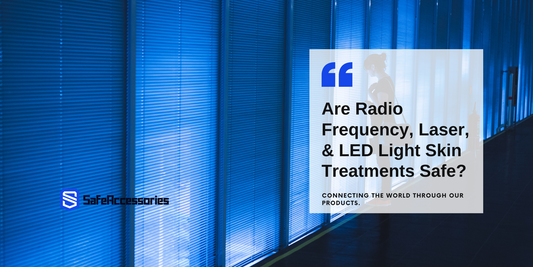 Are Radio Frequency, Laser, & LED Light Skin Treatments Safe?