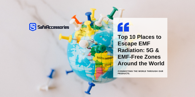 Top 10 Places to Escape EMF Radiation: 5G & EMF-Free Zones Around the